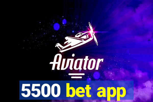 5500 bet app